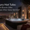 Luxury Hot Tubs: Which Brands Offer the Best After-Sales Service?