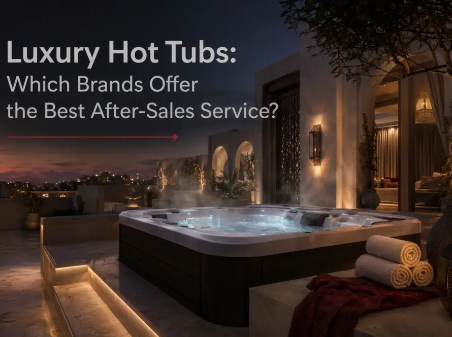 Luxury Hot Tubs: Which Brands Offer the Best After-Sales Service?
