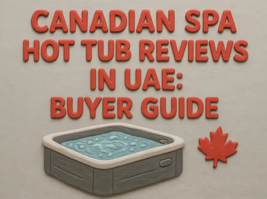 Canadian Spa Hot Tub Reviews in UAE: Buyer Guide
